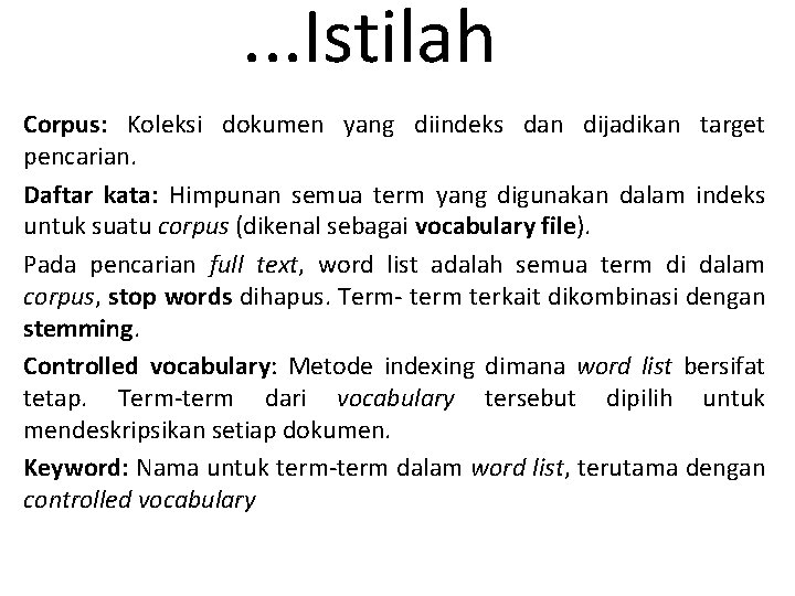 . . . Istilah Corpus: Koleksi dokumen yang diindeks dan dijadikan target pencarian. Daftar