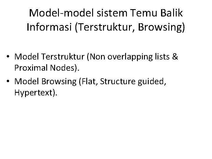 Model-model sistem Temu Balik Informasi (Terstruktur, Browsing) • Model Terstruktur (Non overlapping lists &