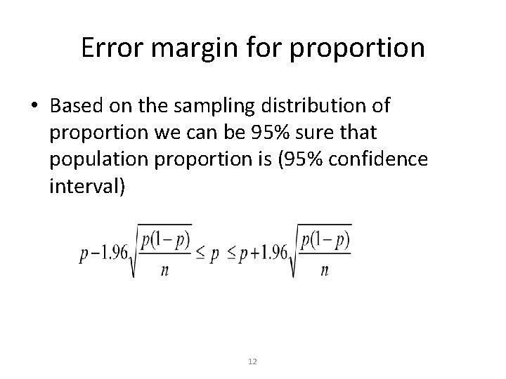 Error margin for proportion • Based on the sampling distribution of proportion we can