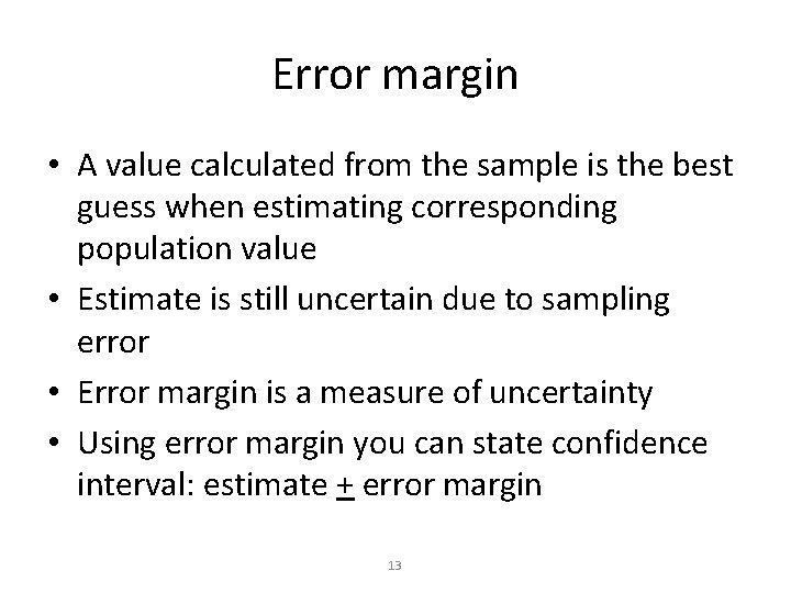 Error margin • A value calculated from the sample is the best guess when