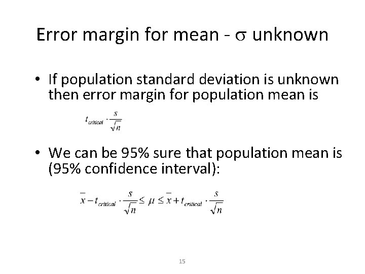 Error margin for mean - unknown • If population standard deviation is unknown then