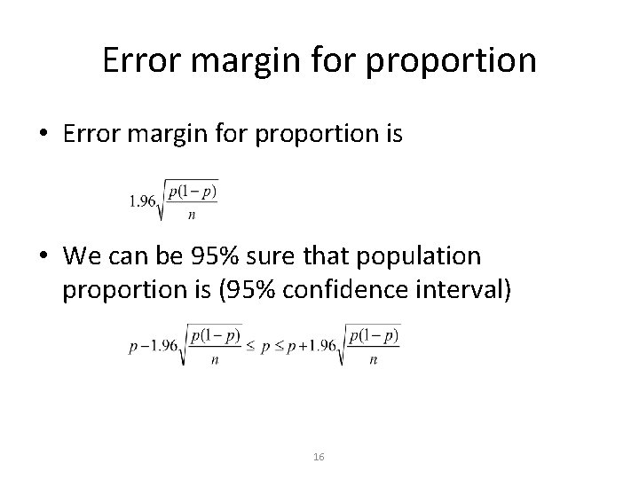 Error margin for proportion • Error margin for proportion is • We can be