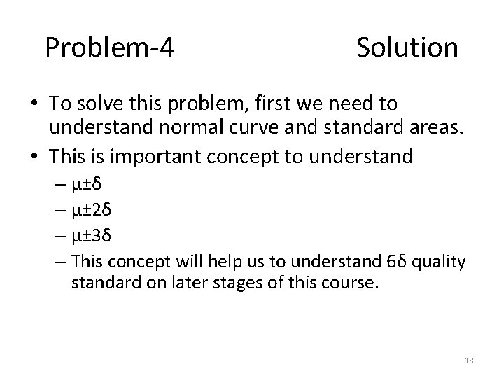 Problem-4 Solution • To solve this problem, first we need to understand normal curve