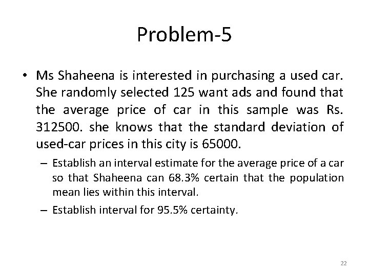 Problem-5 • Ms Shaheena is interested in purchasing a used car. She randomly selected
