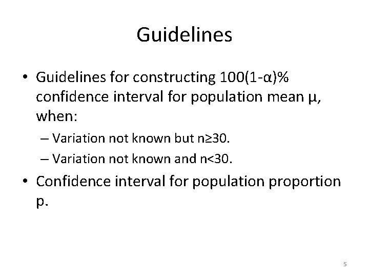 Guidelines • Guidelines for constructing 100(1 -α)% confidence interval for population mean µ, when:
