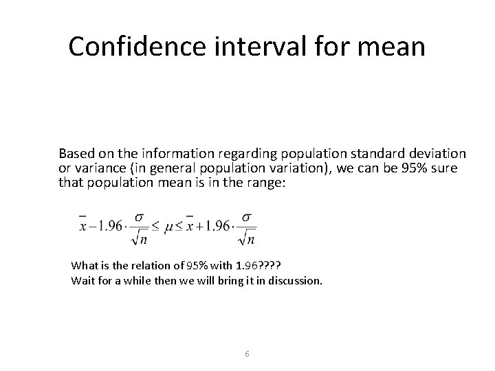 Confidence interval for mean Based on the information regarding population standard deviation or variance