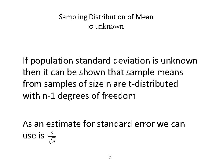 Sampling Distribution of Mean σ unknown If population standard deviation is unknown then it