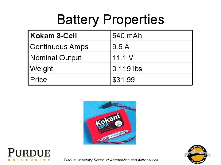 Battery Properties Kokam 3 -Cell Continuous Amps Nominal Output Weight 640 m. Ah 9.