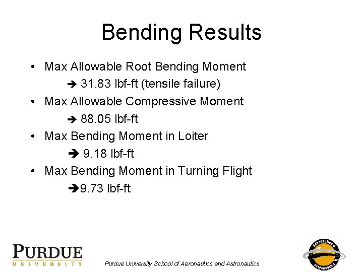 Bending Results • Max Allowable Root Bending Moment 31. 83 lbf-ft (tensile failure) •