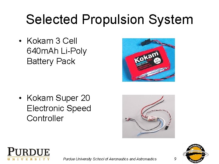 Selected Propulsion System • Kokam 3 Cell 640 m. Ah Li-Poly Battery Pack •