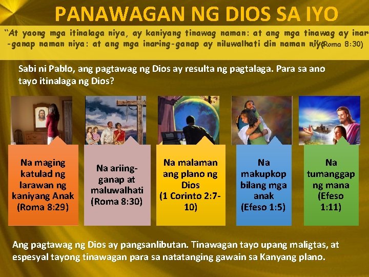 PANAWAGAN NG DIOS SA IYO “At yaong mga itinalaga niya, ay kaniyang tinawag naman: