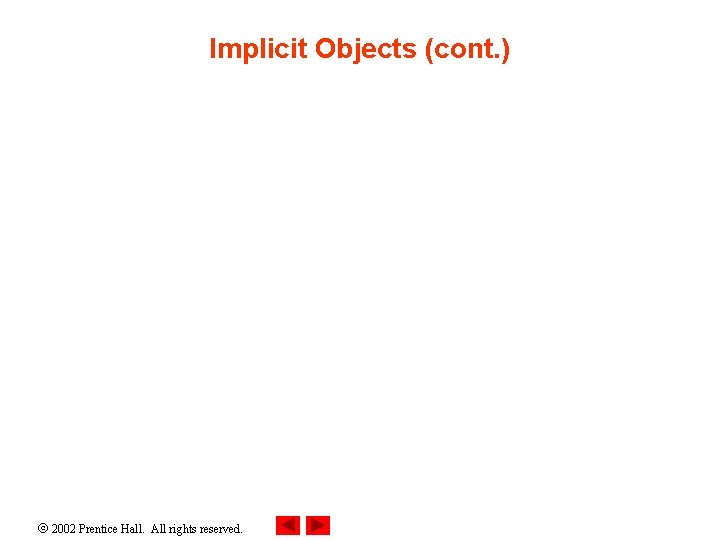 Implicit Objects (cont. ) 2002 Prentice Hall. All rights reserved. 