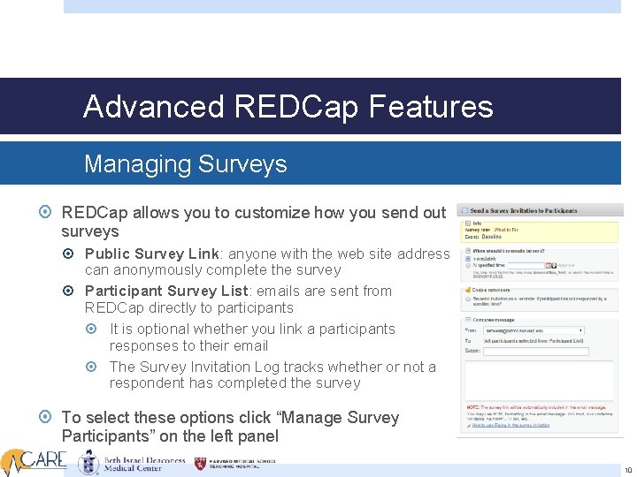 Advanced REDCap Features Managing Surveys REDCap allows you to customize how you send out