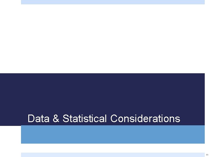 Data & Statistical Considerations 11 