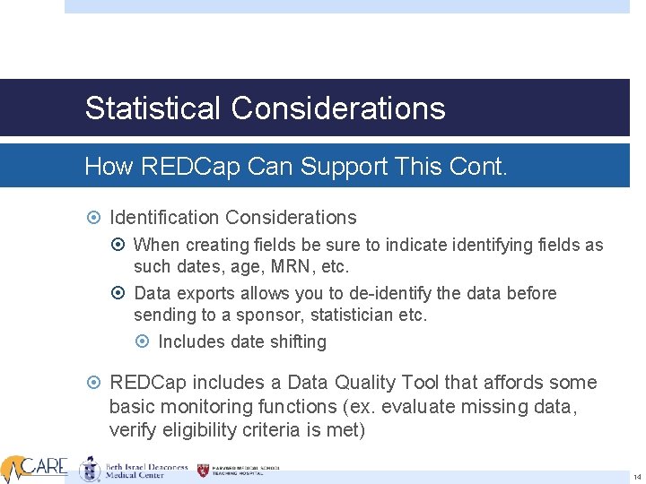 Statistical Considerations How REDCap Can Support This Cont. Identification Considerations When creating fields be