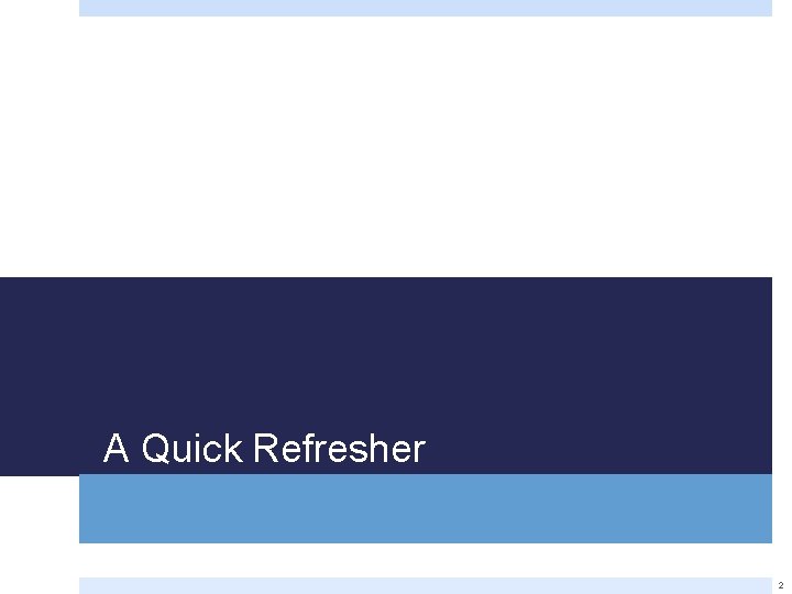 A Quick Refresher 2 
