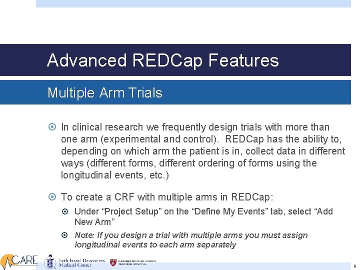 Advanced REDCap Features Multiple Arm Trials In clinical research we frequently design trials with