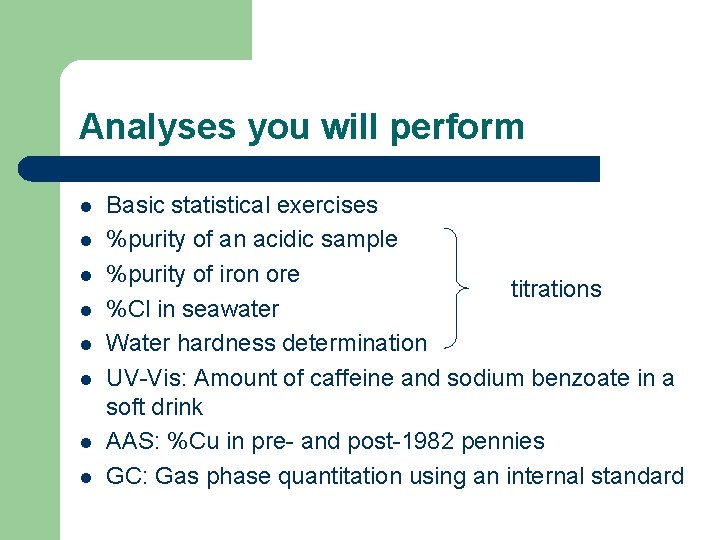 Analyses you will perform l l l l Basic statistical exercises %purity of an