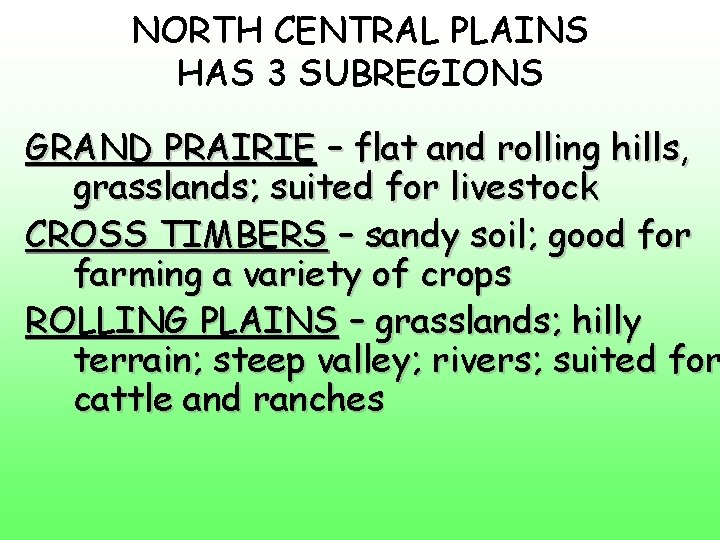 NORTH CENTRAL PLAINS HAS 3 SUBREGIONS GRAND PRAIRIE – flat and rolling hills, grasslands;