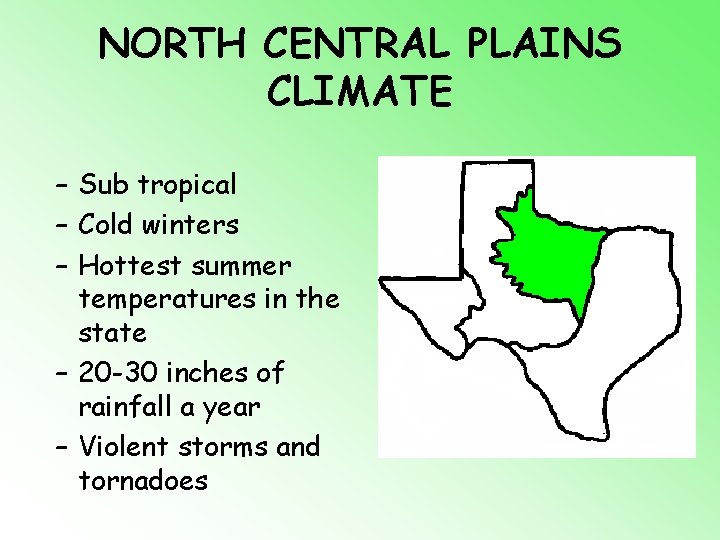 NORTH CENTRAL PLAINS CLIMATE – Sub tropical – Cold winters – Hottest summer temperatures