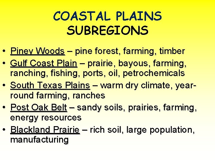 COASTAL PLAINS SUBREGIONS • Piney Woods – pine forest, farming, timber • Gulf Coast