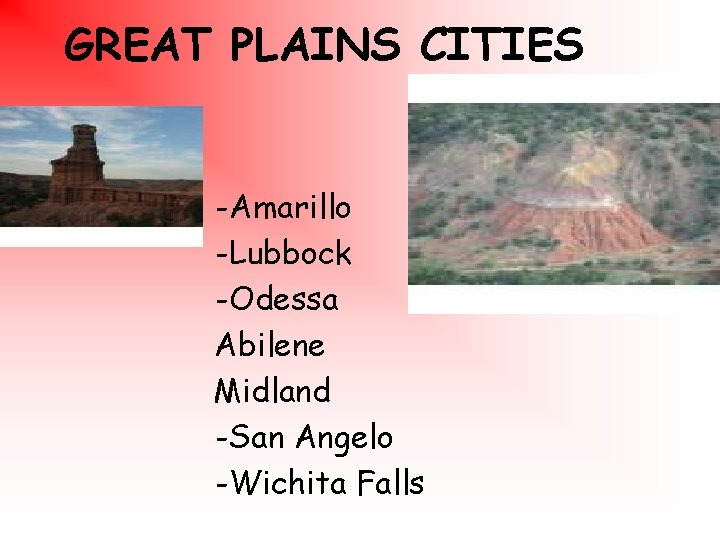 GREAT PLAINS CITIES -Amarillo -Lubbock -Odessa Abilene Midland -San Angelo -Wichita Falls 