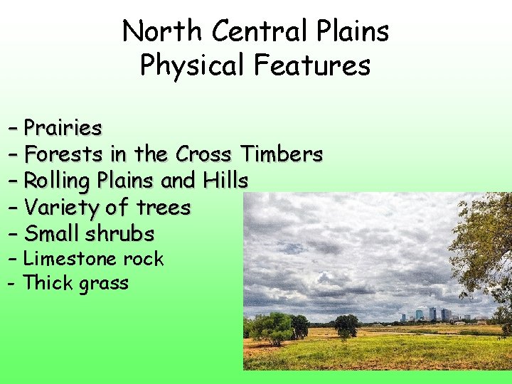North Central Plains Physical Features – Prairies – Forests in the Cross Timbers –