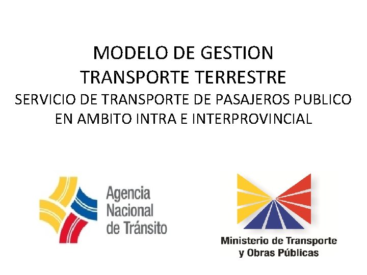 MODELO DE GESTION TRANSPORTE TERRESTRE SERVICIO DE TRANSPORTE DE PASAJEROS PUBLICO EN AMBITO INTRA