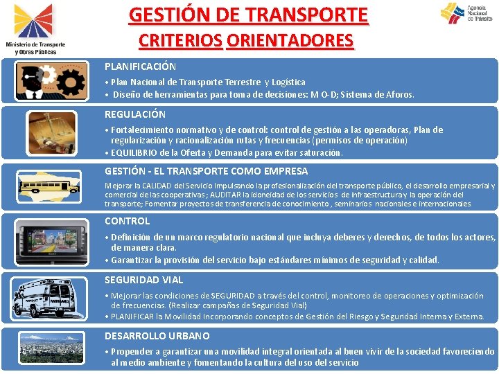 GESTIÓN DE TRANSPORTE CRITERIOS ORIENTADORES PLANIFICACIÓN • Plan Nacional de Transporte Terrestre y Logística