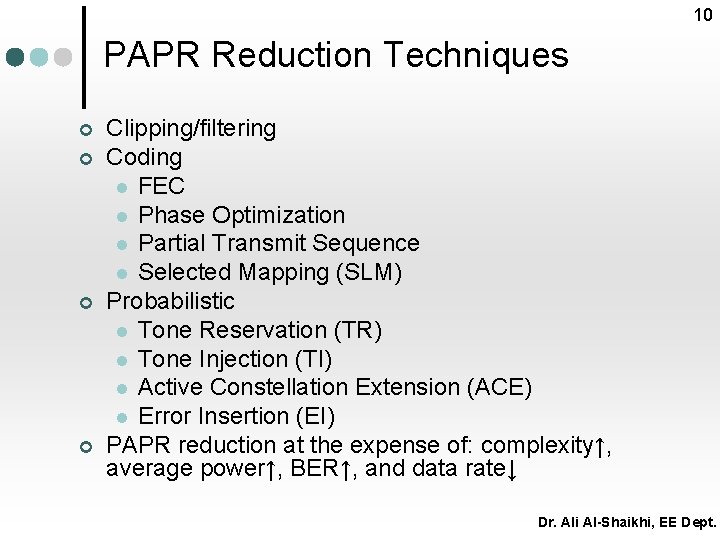 10 PAPR Reduction Techniques ¢ ¢ Clipping/filtering Coding l FEC l Phase Optimization l