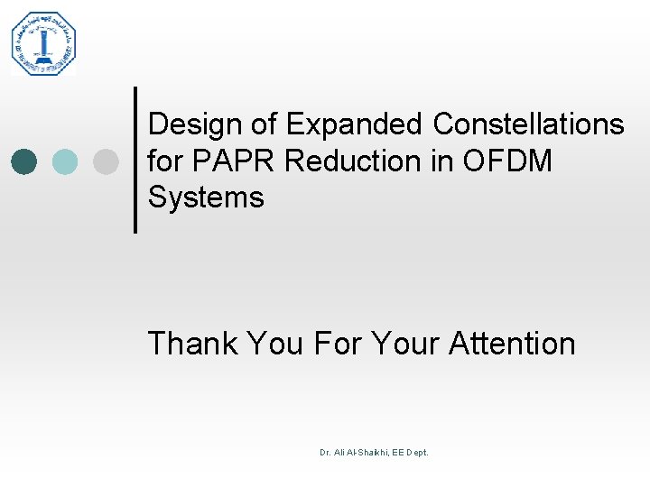 Design of Expanded Constellations for PAPR Reduction in OFDM Systems Thank You For Your