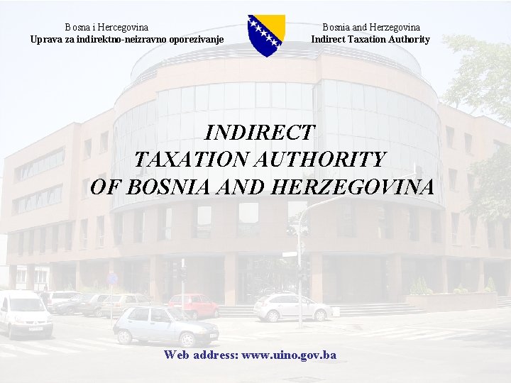 Bosna i Hercegovina Uprava za indirektno-neizravno oporezivanje Bosnia and Herzegovina Indirect Taxation Authority INDIRECT