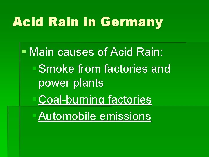 Acid Rain in Germany § Main causes of Acid Rain: § Smoke from factories