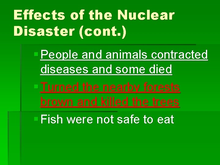 Effects of the Nuclear Disaster (cont. ) § People and animals contracted diseases and