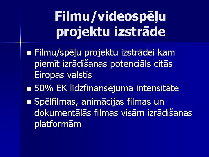 Filmu/videospēļu projektu izstrāde Filmu/spēļu projektu izstrādei kam piemīt izrādīšanas potenciāls citās Eiropas valstīs n