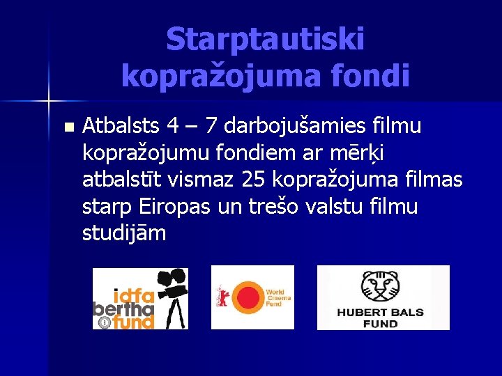 Starptautiski kopražojuma fondi n Atbalsts 4 – 7 darbojušamies filmu kopražojumu fondiem ar mērķi