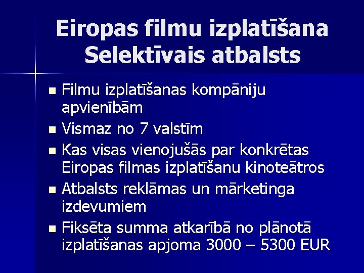 Eiropas filmu izplatīšana Selektīvais atbalsts Filmu izplatīšanas kompāniju apvienībām n Vismaz no 7 valstīm