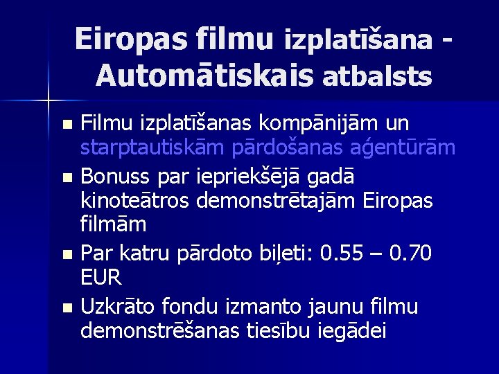 Eiropas filmu izplatīšana Automātiskais atbalsts Filmu izplatīšanas kompānijām un starptautiskām pārdošanas aģentūrām n Bonuss