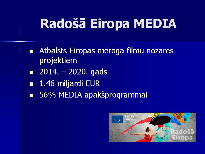 Radošā Eiropa MEDIA n n Atbalsts Eiropas mēroga filmu nozares projektiem 2014. – 2020.