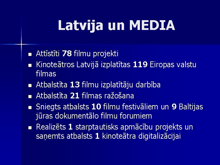 Latvija un MEDIA n n n Attīstīti 78 filmu projekti Kinoteātros Latvijā izplatītas 119