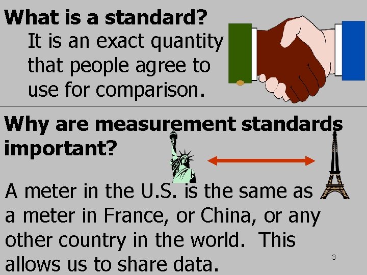 What is a standard? It is an exact quantity that people agree to use