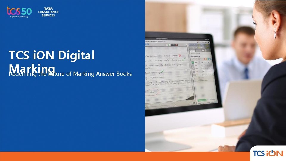 TCS i. ON Digital Marking Redefining the Future of Marking Answer Books TCS Confidential TCS i. ON Digital Marking Redefining the Future of Marking Answer Books TCS Confidential