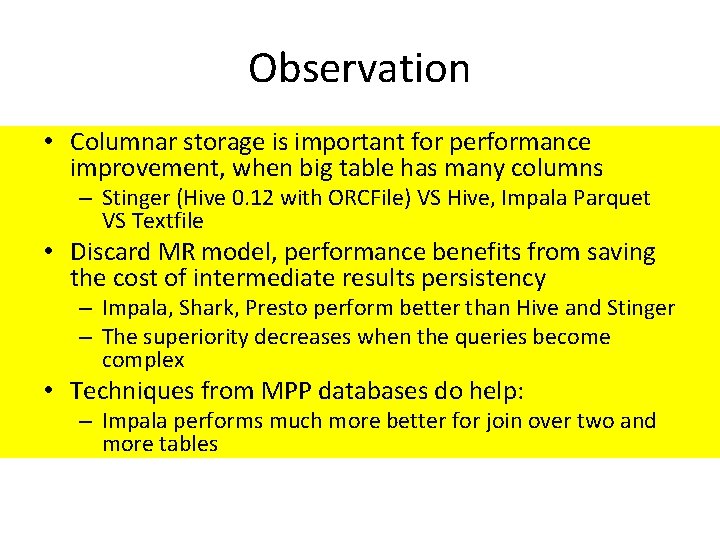 Observation • Columnar storage is important for performance improvement, when big table has many
