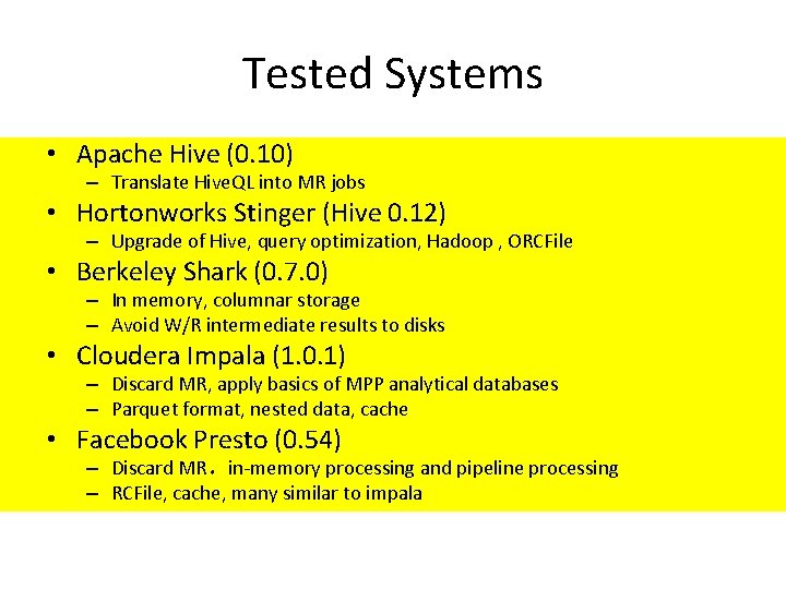Tested Systems • Apache Hive (0. 10) – Translate Hive. QL into MR jobs