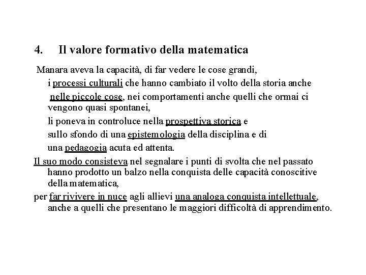 4. Il valore formativo della matematica Manara aveva la capacità, di far vedere le