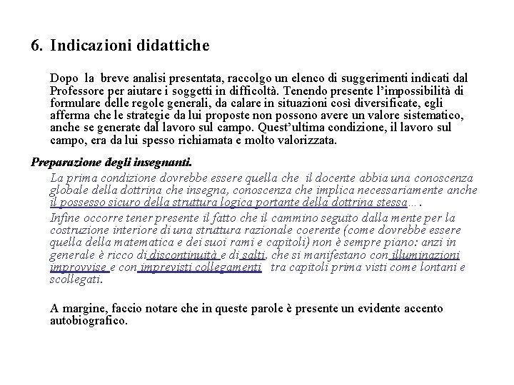 6. Indicazioni didattiche Dopo la breve analisi presentata, raccolgo un elenco di suggerimenti indicati