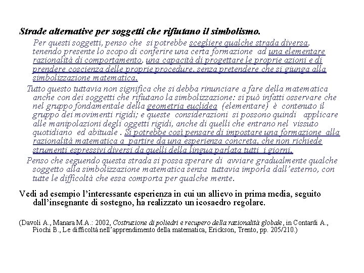 Strade alternative per soggetti che rifiutano il simbolismo. Per questi soggetti, penso che si