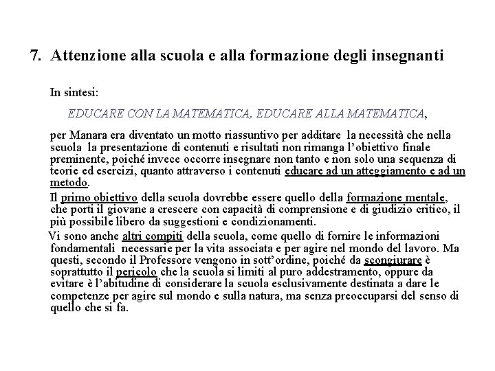 7. Attenzione alla scuola e alla formazione degli insegnanti In sintesi: EDUCARE CON LA