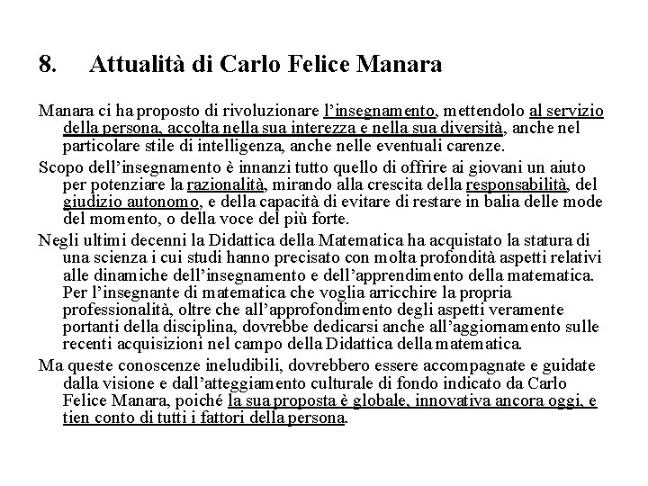 8. Attualità di Carlo Felice Manara ci ha proposto di rivoluzionare l’insegnamento, mettendolo al