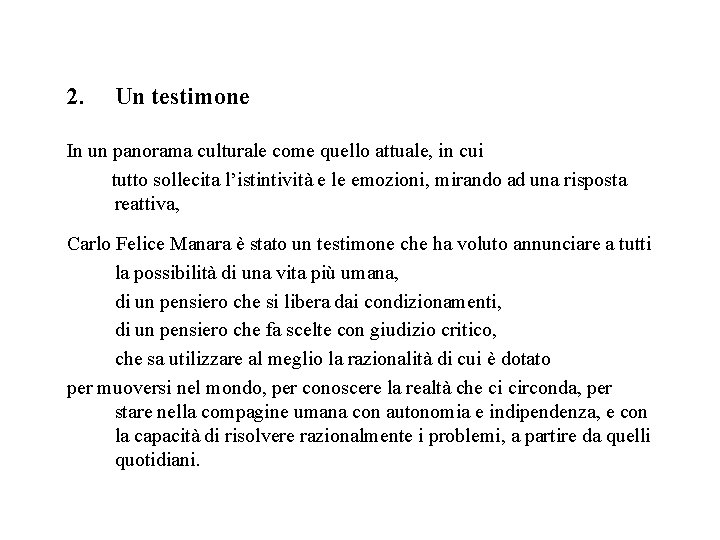 2. Un testimone In un panorama culturale come quello attuale, in cui tutto sollecita